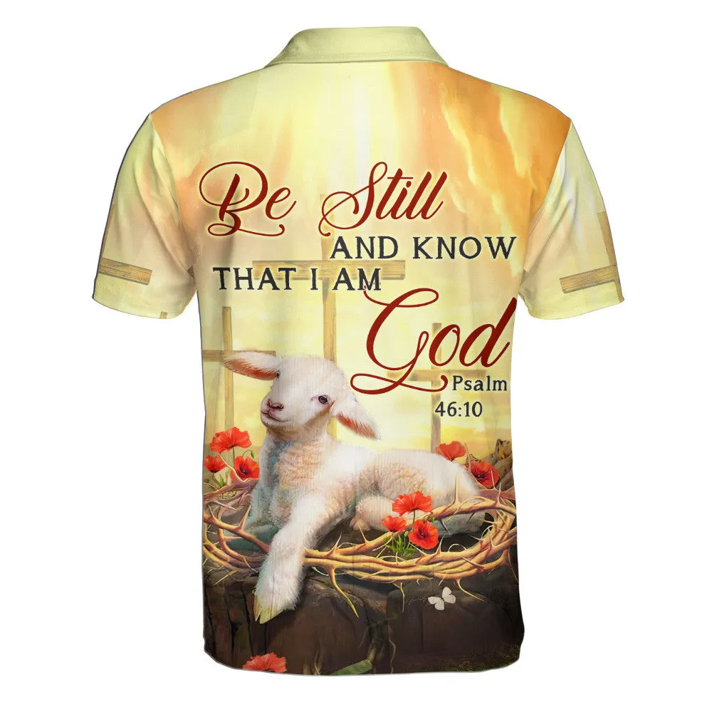 Be Still And Know That I Am God Lamb Polo Shirt - Christian Shirts & Shorts