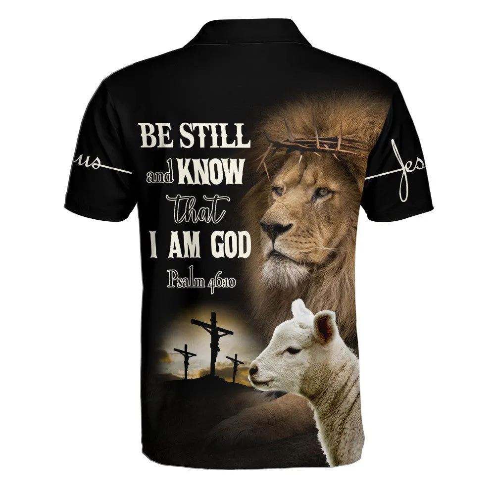 Be Still And Know That I Am God Lion And Lamb Polo Shirt - Christian Shirts & Shorts