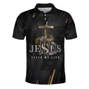 Jesus Christ Saved My Life Polo Shirt - Christian Shirts & Shorts